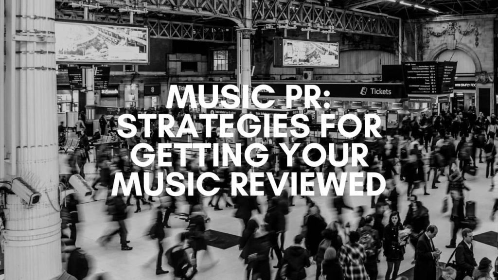 Music PR- Strategies for Getting Your Music Reviewed