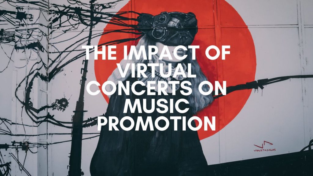 The Impact of Virtual Concerts on Music Promotion