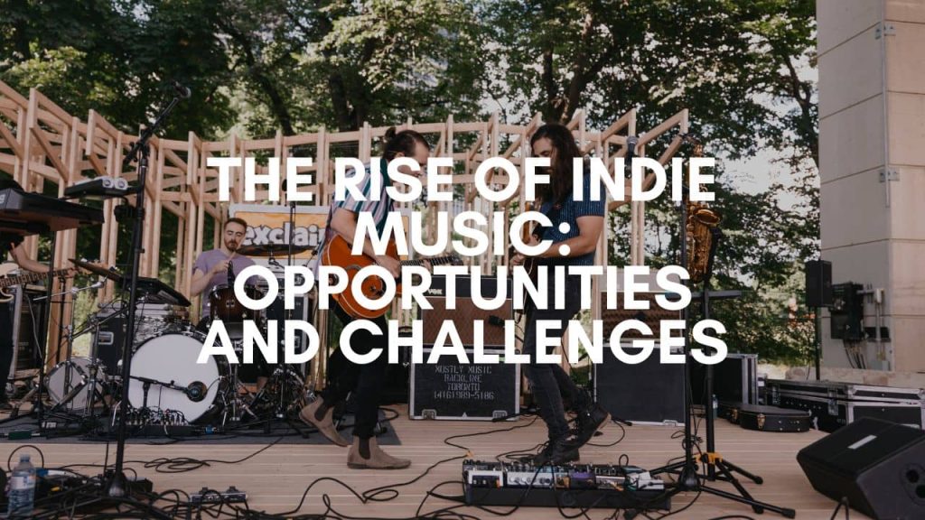 The Rise of Indie Music- Opportunities and Challenges